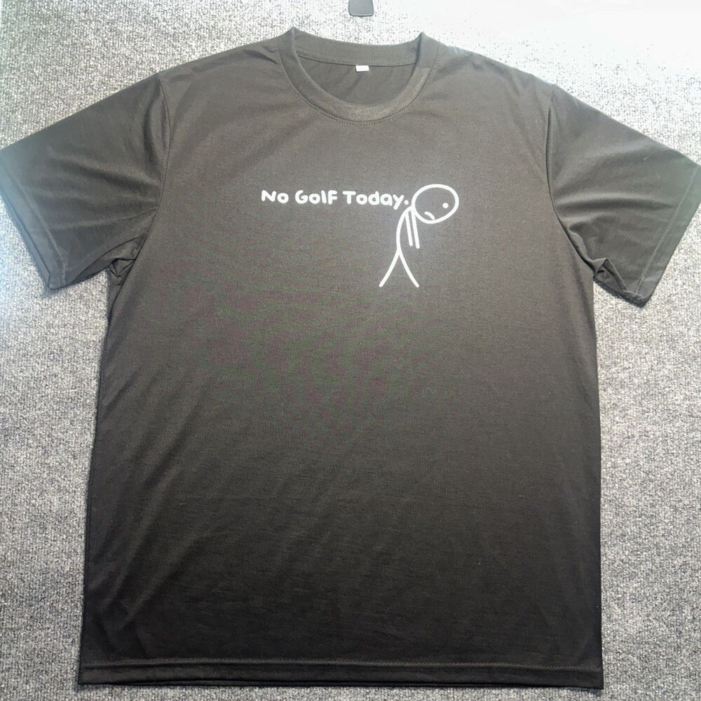 No Golf Today T Shirt Men’s Size XL Unbranded Dri Fit Crew Neck Graphic Tee